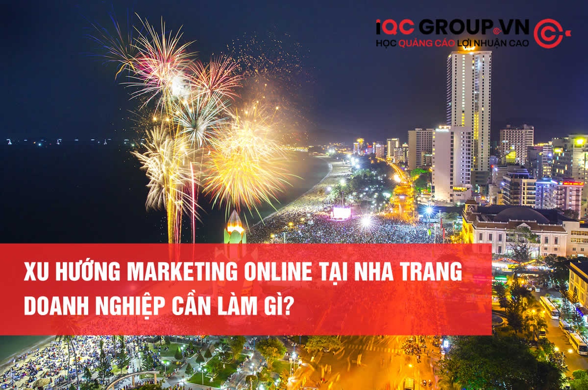 Xu hướng marketing online tại Nha Trang 2025 – Doanh nghiệp cần chuẩn bị gì?